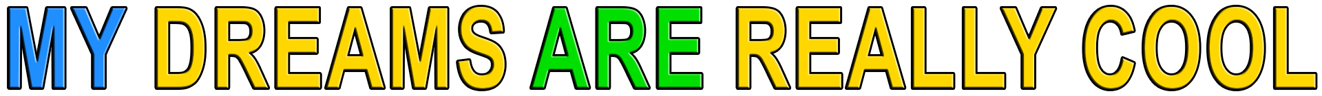 MY DREAMS ARE REALLY COOL